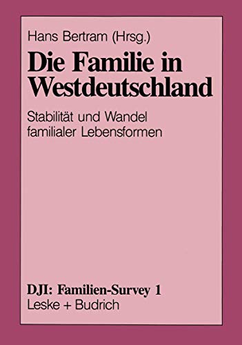 Die Familie in Westdeutschland: Stabilität und Wandel Familialer Lebensformen (DJI - Familien-Survey 1) (German Edition) von VS Verlag für Sozialwissenschaften
